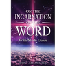 On the Incarnation of the Word: With Study Guide (Annotated)