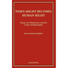 When Might Becomes Human Right