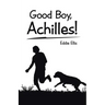 Good Boy, Achilles!