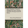 Dairy Chemistry: A Practical Handbook For Dairy Chemists And Others Having Control Of Dairies