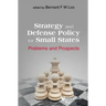 Strategy and Defense Policy for Small States: Problems and Prospects