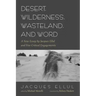 Desert, Wilderness, Wasteland, and Word: A New Essay by Jacques Ellul and Five Critical Engagements
