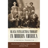 Black Intellectual Thought in Modern America: A Historical Perspective