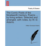The Comic Poets of the Nineteenth Century. Poems ... by Living Writers. Selected and Arranged, with Notes, by W. D. Adams.