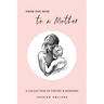 From One Mom to a Mother: Poetry & Momisms