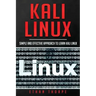 Kali Linux: Simple and Effective Approach to Learn Kali Linux