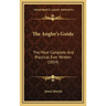 The Angler's Guide: The Most Complete and Practical Ever Written (1854)