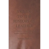 A Guide to the History of Leather - A Collection of Articles on the Leather Production Industry