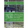 Oregon County History: Trails to Springs, Caves, Geological Wonders and Camps: Travel Down Roads and Rivers