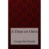 A Dish of Orts George MacDonald