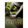 Pregnant With Destiny