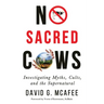 No Sacred Cows: Investigating Myths, Cults, and the Supernatural