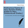 Posthumous Poems of Percy Bysshe Shelley. [Edited by Mary Wollstonecraft Shelley.]