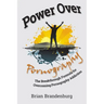 Power Over Pornography: The Breakthrough Formula for Overcoming Pornography Addiction