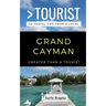 Greater Than a Tourist- Grand Cayman: 50 Travel Tips from a Local