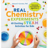 Real Chemistry Experiments: 40 Exciting Steam Activities for Kids