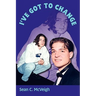 I've Got To Change