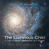 The Luminous Child-A Tale of Myth, Metaphor and Magic: The Goddess Falls