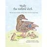 Molly the Mallard Duck: The True Story of Kathy and the Mallard Duck She Named Molly