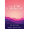 The Ten Believements: Navigating The Mountaintops For Life In The Valleys