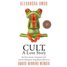 Cult, A Love Story: Ten Years Inside a Canadian Cult and the Subsequent Long Road of Recovery