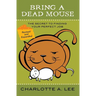 Bring a Dead Mouse, 2nd Edition: The Secret to Finding Your Perfect Job