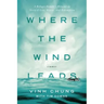 Where the Wind Leads: A Refugee Family's Miraculous Story of Loss, Rescue, and Redemption