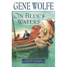 On Blue's Waters: Volume One of 'The Book of the Short Sun'