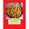 Olive Growing in Spain: A Description of the Olive Varieties Grown in Spain, Methods of Cultivation and How Olives Are Pickled