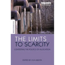 The Limits to Scarcity: Contesting the Politics of Allocation