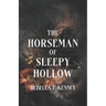 The Horseman of Sleepy Hollow: An Immortal Warriors Romance