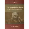 The Cornet of Horse: A Tale of Marlborough's Wars