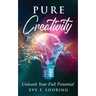 Pure Creativity: Unleash Your Full Potential
