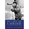 My Life as a Birder Vol. 2: A Collection of Stories from Antarctica to Zululand