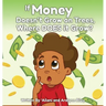 If Money Doesn't Grow on Trees, Where Does it Grow?