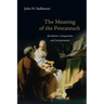 The Meaning of the Pentateuch: Revelation, Composition and Interpretation