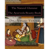 The Natural Glamour: The Ayurveda Beauty Book