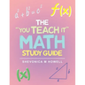 The "You Teach It" Math Study Guide