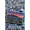 Between Hello and Goodbye