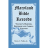 Maryland Bible Records, Volume 5: Harford, Baltimore and Carroll Counties