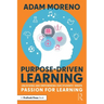 Purpose-Driven Learning: Unlocking and Empowering Our Students' Innate Passion for Learning