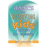Basics for Believing Kids: A Discipleship Quiet Time Workbook