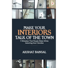 Make Your Interiors Talk of the Town