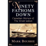 Ninety Fathoms Down: Canadian Stories of the Great Lakes