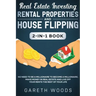 Real Estate Investing: Rental Properties and House Flipping 2-in-1 Book: No Need to Be a Millionaire to Become a Millionaire. Make Money in R