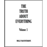 The Truth About Everything: Volume 1