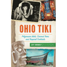 Ohio Tiki: Polynesian Idols, Coconut Trees and Tropical Cocktails
