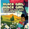 Black Girl, Black Girl, What Do You See?