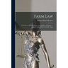 Farm Law: a Treatise on the Legal Rights and Liabilities of Farmers ... Adapted to the Statutes of All the States