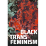 Black Trans Feminism